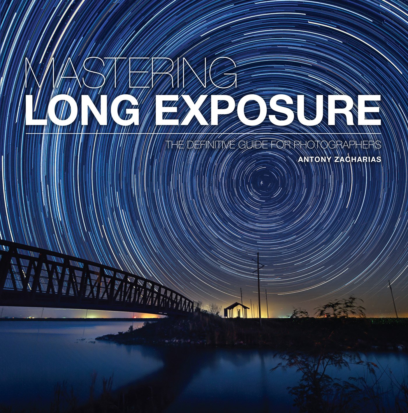 Cover of Mastering Long Exposure Photography by Antony Zacharias