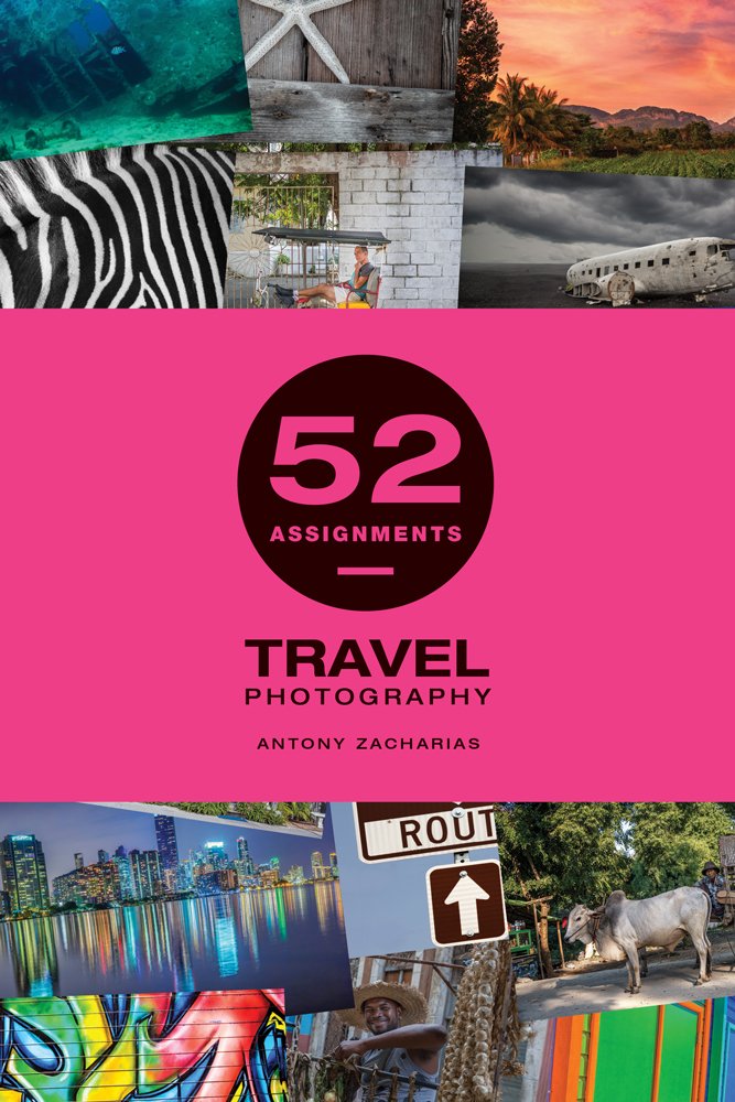 Cover of 52 Assignments: Travel Photography by Antony Zacharias