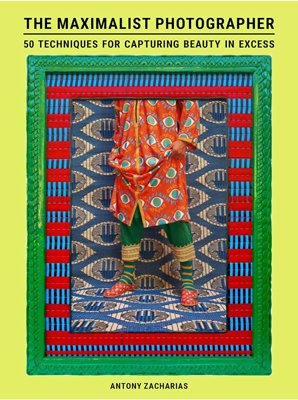 Cover of The Maximalist Photographer by Antony Zacharias